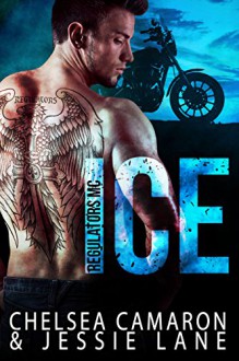 Ice (Regulators MC Book 1) - Chelsea Camaron,Jessie Lane