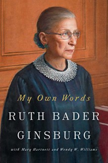 My Own Words - Wendy W. Williams, Mary Elizabeth Hartnett, Ruth Bader Ginsburg