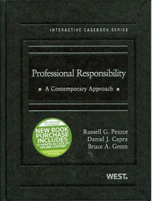 Professional Responsibility, A Contemporary Approach (Interactive Casebooks) - Russell Pearce, Daniel J. Capra