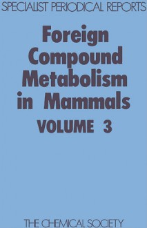 Foreign Compound Metabolism in Mammals - Royal Society of Chemistry, Royal Society of Chemistry