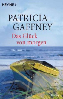 Das Glück von morgen. - Patricia Gaffney