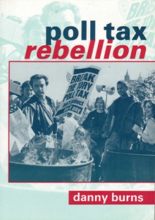 Poll Tax Rebellion - Danny Burns