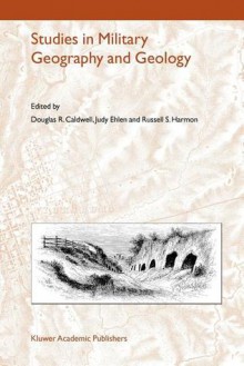 Studies In Military Geography And Geology - Douglas R. Caldwell, Judy Ehlen, Russell S. Harmon