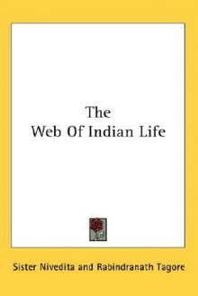 The Web of Indian Life - Nivedita