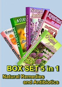 Natural Remedies and Antibiotics BOX SET 5 in 1: Natural Antibiotics 2 in 1, Homeopathic Remedies, Ayurveda for Six Diseases, Ayurveda for Women - Lily Simon, Grace Tracy, Emily Kirk, Joanne Clark