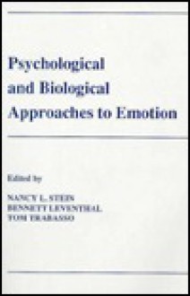 Psychological and Biological Approaches to Emotion - Nancy L. Stein