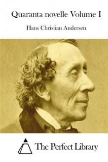 Quaranta novelle Volume I (Italian Edition) - Hans Christian Andersen, The Perfect Library