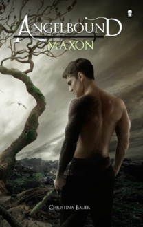 Maxon (Angelbound Offspring #1) - Christina Bauer