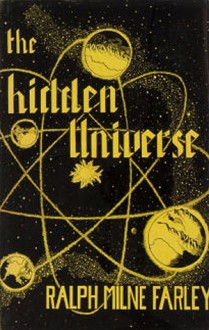 The Hidden Universe - Ralph Milne Farley