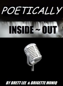 Poetically Inside ~ Out - Brett Lee, Brigette Moniq