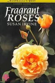 Fragrant Roses - Susan Irvine, Alan Gilbert