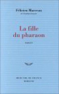 La Fille Du Pharaon: Fables - Félicien Marceau