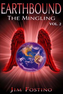 Earthbound: The Mingling: An Eleventh Universe Novel - Jim Fostino