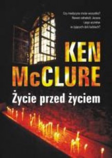 Życie przed życiem - Ken McClure