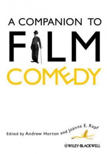 A Companion to Film Comedy - Andrew Horton, Joanna E. Rapf