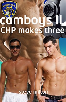 Camboys II: CHP Makes Three (Straight Guys Book 10) - Steve Milton