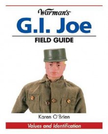 Warman's G.I. Joe Field Guide: Values and Identification - Karen O'Brien