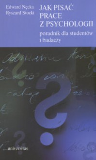 Jak pisać prace z psychologii poradnik dla studentów i badaczy - Edward Nęcka