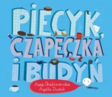 Piecyk, czapeczka i budyń - Anna Onichimowska, Agata Dudek
