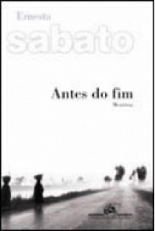 Antes do fim (Brochura) - Ernesto Sábato