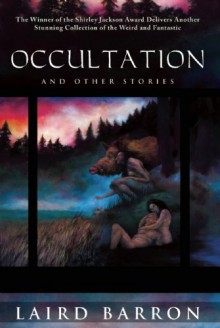 Occultation and Other Stories - Laird Barron