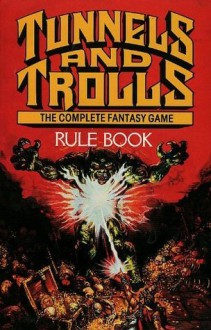 Tunnels and Trolls Rule Book: The Complete Fantasy Game - Ken St. Andre