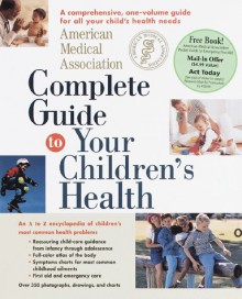 American Medical Association Complete Guide to Your Children's Health - American Medical Association