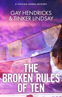 The Broken Rules of Ten: Tenzing Norbu's First Case - Gay Hendricks, Tinker Lindsay