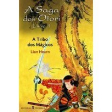 A Tribo dos Mágicos (A Saga dos Otori, #1) - Lian Hearn, Isabel Nunes