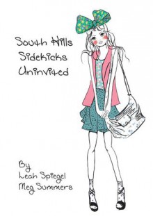 Uninvited (South Hills Sidekicks, #1) - Leah Spiegel, Megan Summers