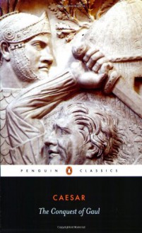 The Conquest of Gaul - Julius Caesar,S.A. Handford,Jane F. Gardner