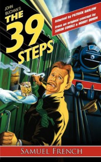 The 39 Steps: A Play - Patrick Barlow, John Buchan, Simon Corble, Nobby Dimon