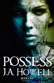 Possess - J.A. Howell