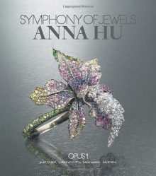 Symphony of Jewels: Anna Hu Opus 1: Anna Hu Opus 1 - Janet Zapata, Carol Woolton, David Warren, David Behl