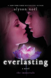 Everlasting (The Immortals) - Alyson Noel