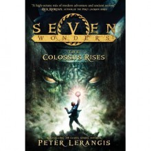 The Colossus Rises (Seven Wonders, #1) - Peter Lerangis