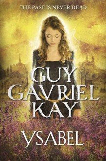 Ysabel - Guy Gavriel Kay