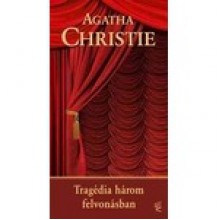 Tragédia három felvonásban (Hercule Poirot, #11) - Márta Siklós, Agatha Christie