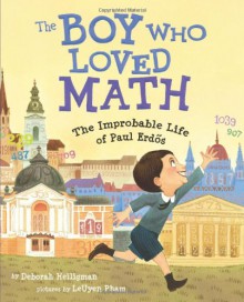 The Boy Who Loved Math: The Improbable Life of Paul Erdos - Deborah Heiligman