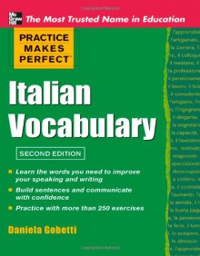 Practice Makes Perfect Italian Vocabulary (Practice Makes Perfect Series) - Daniela Gobetti