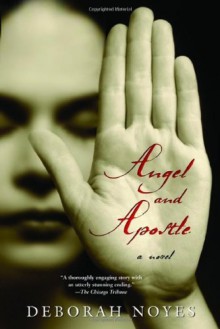 Angel and Apostle - Deborah Noyes