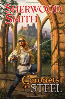 Coronets and Steel - Sherwood Smith