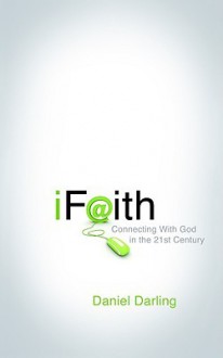 iFaith: Connecting with God in the 21st Century - Daniel Darling