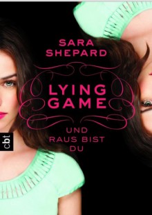 LYING GAME - Und raus bist du: Band 1 - Sara Shepard