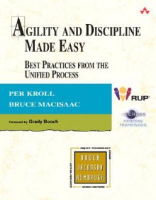 Agility and Discipline Made Easy: Practices from OpenUP and RUP - Per Kroll, Bruce MacIsaac, Grady Booch