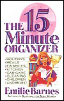 The Fifteen Minute Organizer - Emilie Barnes