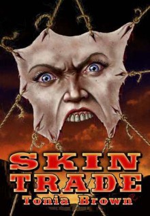 Skin Trade: A Historical Horror - Tonia Brown, Philip R. Rogers, Stephanie Gianopoulos