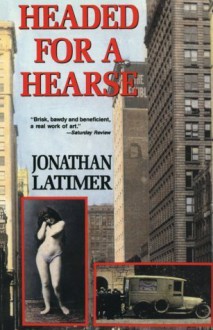 Headed for a Hearse - Jonathan Latimer