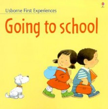 Going to School - Anne Civardi, Michelle Bates, Stephen Cartwright