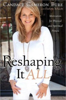 Reshaping It All - Candace Cameron Bure